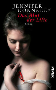 Title: Das Blut der Lilie: Roman (Revolution), Author: Jennifer Donnelly