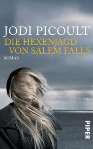 Title: Die Hexenjagd von Salem Falls: Roman, Author: Jodi Picoult