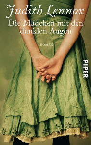 Title: Die Mädchen mit den dunklen Augen: Roman, Author: Judith Lennox