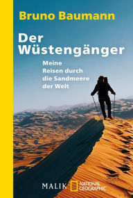 Title: Der Wüstengänger: Meine Reisen durch die Sandmeere der Welt, Author: Bruno Baumann
