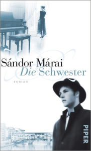 Title: Die Schwester: Roman, Author: Sándor Márai