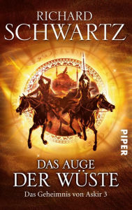 Title: Das Auge der Wüste: Das Geheimnis von Askir 3, Author: Richard Schwartz