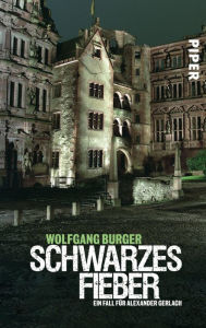 Title: Schwarzes Fieber: Ein Fall für Alexander Gerlach, Author: Wolfgang Burger