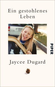Title: Ein gestohlenes Leben (A Stolen Life), Author: Jaycee Dugard