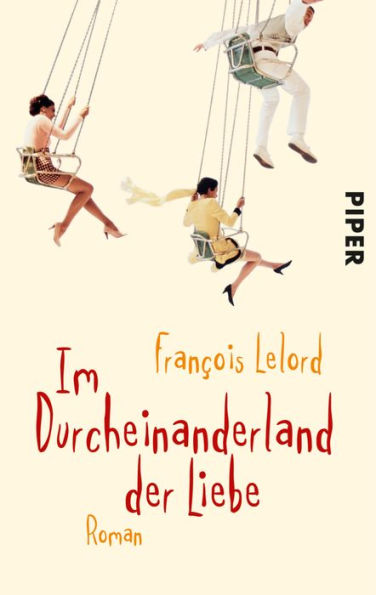 Im Durcheinanderland der Liebe: Roman