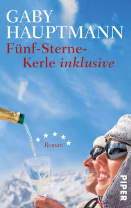 Title: Fünf-Sterne-Kerle inklusive: Roman, Author: Gaby Hauptmann