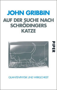 Title: Auf der Suche nach Schrödingers Katze: Quantenphysik und Wirklichkeit, Author: John Gribbin