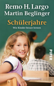 Title: Schülerjahre: Wie Kinder besser lernen, Author: Remo H. Largo