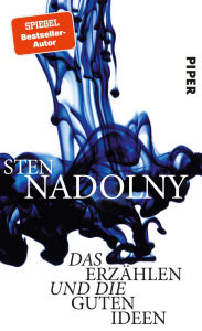 Title: Das Erzählen und die guten Ideen, Author: Sten Nadolny