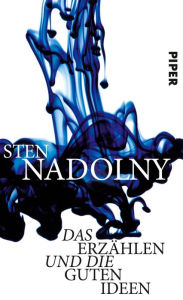Title: Das Erzählen und die guten Ideen, Author: Sten Nadolny