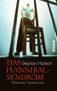 Title: Das Hannibal-Syndrom: Phänomen Serienmord, Author: Stephan Harbort