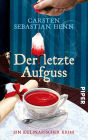 Der letzte Aufguss: Ein kulinarischer Krimi