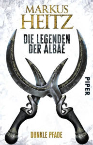 Title: Die Legenden der Albae: Dunkle Pfade (Die Legenden der Albae 3), Author: Markus Heitz