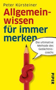 Title: Allgemeinwissen für immer merken, Author: Peter Kürsteiner