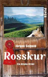 Title: Rosskur: Ein Allgäu-Krimi, Author: Jürgen Seibold