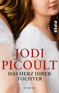 Title: Das Herz ihrer Tochter: Roman, Author: Jodi Picoult