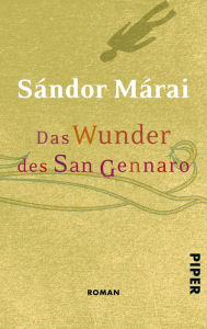 Title: Das Wunder des San Gennaro: Roman, Author: Sándor Márai