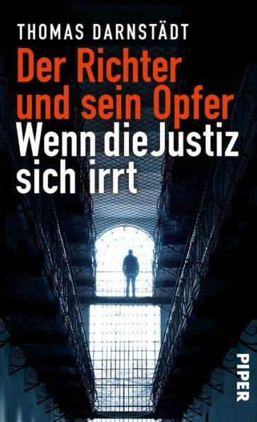 Der Richter und sein Opfer: Wenn die Justiz sich irrt