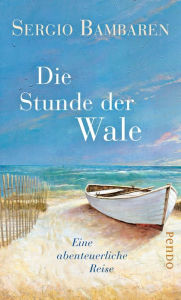 Title: Die Stunde der Wale: Eine abenteuerliche Reise, Author: Sergio Bambaren
