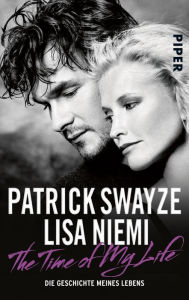 Title: The Time of My Life: Die Geschichte meines Lebens, Author: Patrick Swayze
