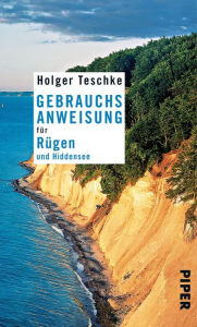 Title: Gebrauchsanweisung für Rügen und Hiddensee, Author: Holger Teschke