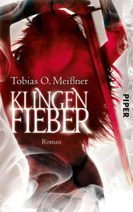 Title: Klingenfieber: Roman, Author: Tobias O. Meißner