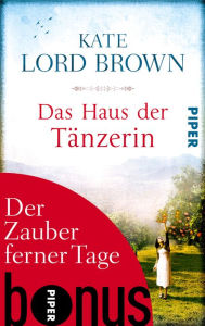 Title: Der Zauber ferner Tage: Bonus zu Kate Lord Browns DAS HAUS DER TÄNZERIN, Author: Kate Lord Brown
