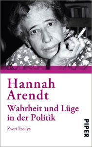 Title: Wahrheit und Lüge in der Politik: Zwei Essays, Author: Hannah Arendt