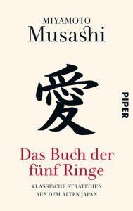 Title: Das Buch der fünf Ringe: Klassische Strategien aus dem alten Japan, Author: Miyamoto Musashi