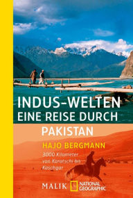 Title: Indus-Welten - eine Reise durch Pakistan: 3000 Kilometer von Karatschi bis Kaschgar, Author: Hajo Bergmann
