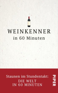 Title: Weinkenner in 60 Minuten: Staunen im Stundentakt - Die Welt in 60 Minuten, Author: Gordon Lueckel