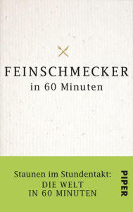 Title: Feinschmecker in 60 Minuten: Staunen im Stundentakt - Die Welt in 60 Minuten, Author: Gordon Lueckel
