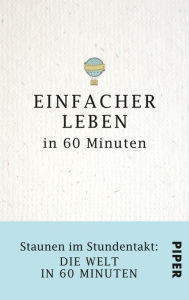 Title: Einfacher Leben in 60 Minuten: Staunen im Stundentakt - Die Welt in 60 Minuten, Author: Marc Gordon