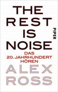 Title: The Rest is Noise: Das 20. Jahrhundert hören, Author: Alex Ross