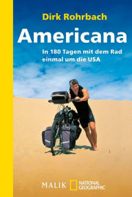 Title: Americana: In 180 Tagen mit dem Rad einmal um die USA, Author: Dirk Rohrbach