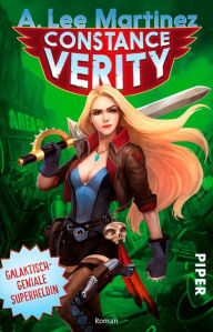 Title: Constance Verity: Galaktisch-geniale Superheldin, Author: A. Lee Martinez