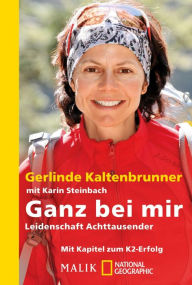 Title: Ganz bei mir: Leidenschaft Achttausender, Author: Gerlinde Kaltenbrunner