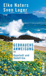 Title: Gebrauchsanweisung für Kapstadt und Südafrika: 6. aktualisierte Auflage 2018, Author: Elke Naters