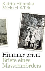 Title: Himmler privat: Briefe eines Massenmörders, Author: Katrin Himmler