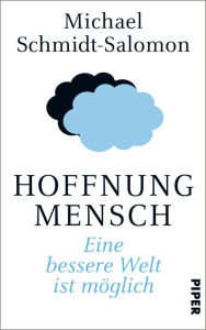 Title: Hoffnung Mensch: Eine bessere Welt ist möglich, Author: Michael Schmidt-Salomon