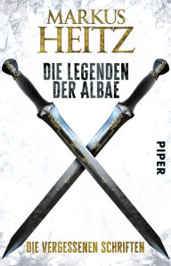 Title: Die Legenden der Albae: Die Vergessenen Schriften, Author: Markus Heitz