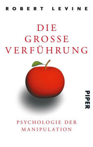 Title: Die große Verführung: Psychologie der Manipulation, Author: Robert Levine