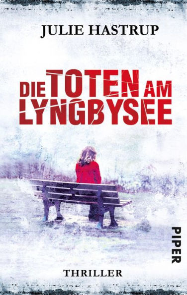 Die Toten am Lyngbysee: Thriller