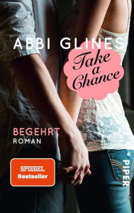 Title: Take a Chance: Begehrt (German Edition), Author: Abbi Glines