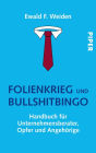 Folienkrieg und Bullshitbingo: Handbuch für Unternehmensberater, Opfer und Angehörige
