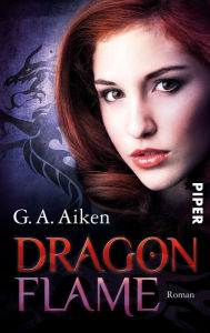 Title: Dragon Flame: Roman, Author: G. A. Aiken