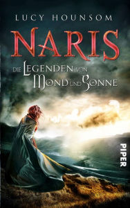 Title: Die Legenden von Mond und Sonne: Naris, Author: Lucy Hounsom
