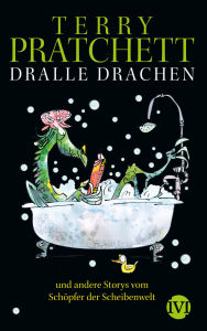 Title: Dralle Drachen: und andere Storys vom Schöpfer der Scheibenwelt, Author: Terry Pratchett