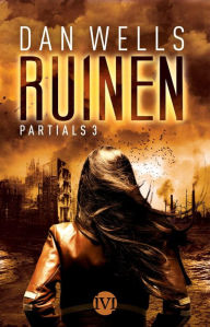 Title: Ruinen: Partials 3, Author: Dan Wells