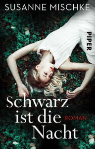 Title: Schwarz ist die Nacht: Roman, Author: Susanne Mischke